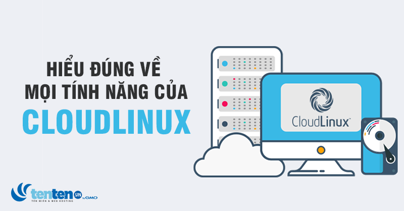 CloudLinux: Từ A-Z chi tiết về mọi tính năng của CloudLinux