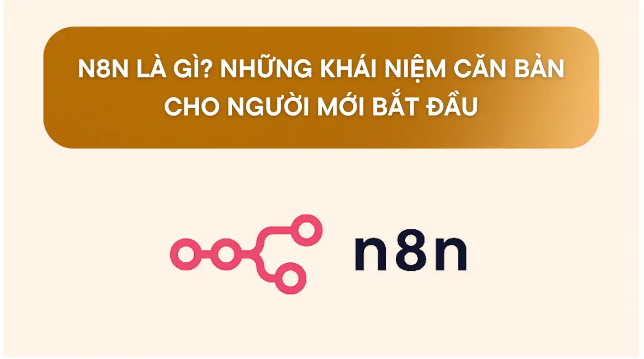 N8N là gì? Những khái niệm căn bản cho người mới bắt đầu